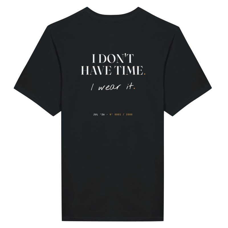 T-shirt Mes Tocantes, dos : I don't have time. I wear it. et numéro de série